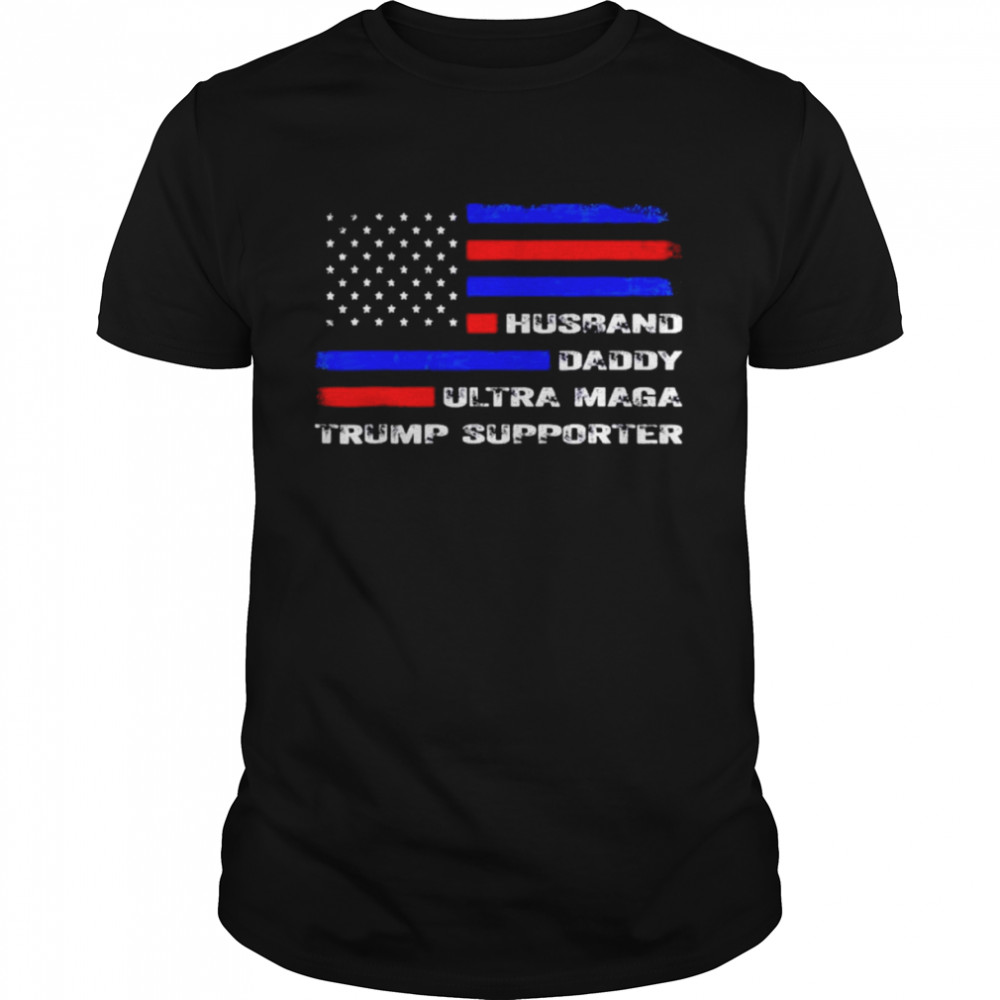 Husband Daddy Ultra Maga Trump Supporter US Flag Shirt