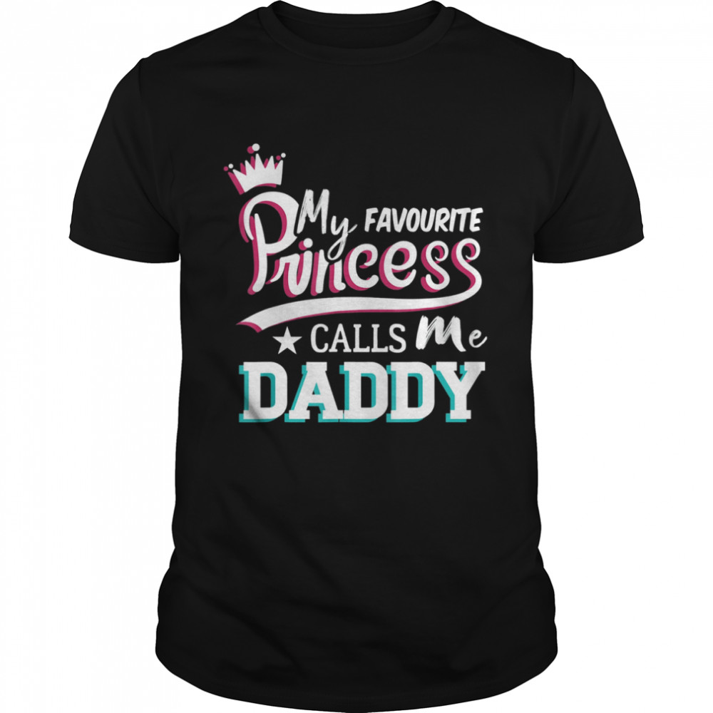Mens My Favorite Princess Calls Me Daddy Fathers Day Shirt