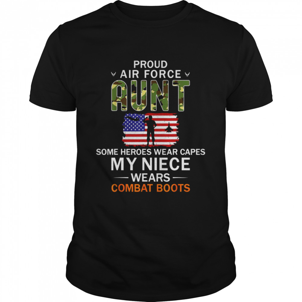 My Niece Wears Combat BootsProud Air Force Aunt Army Shirt
