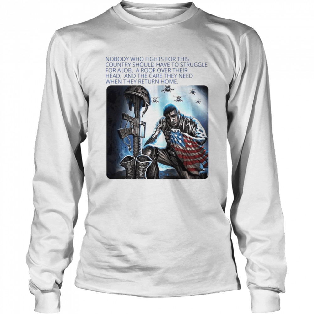 Nobody Who Fights For This Country Should Have To Struggle For A Job  Long Sleeved T-shirt