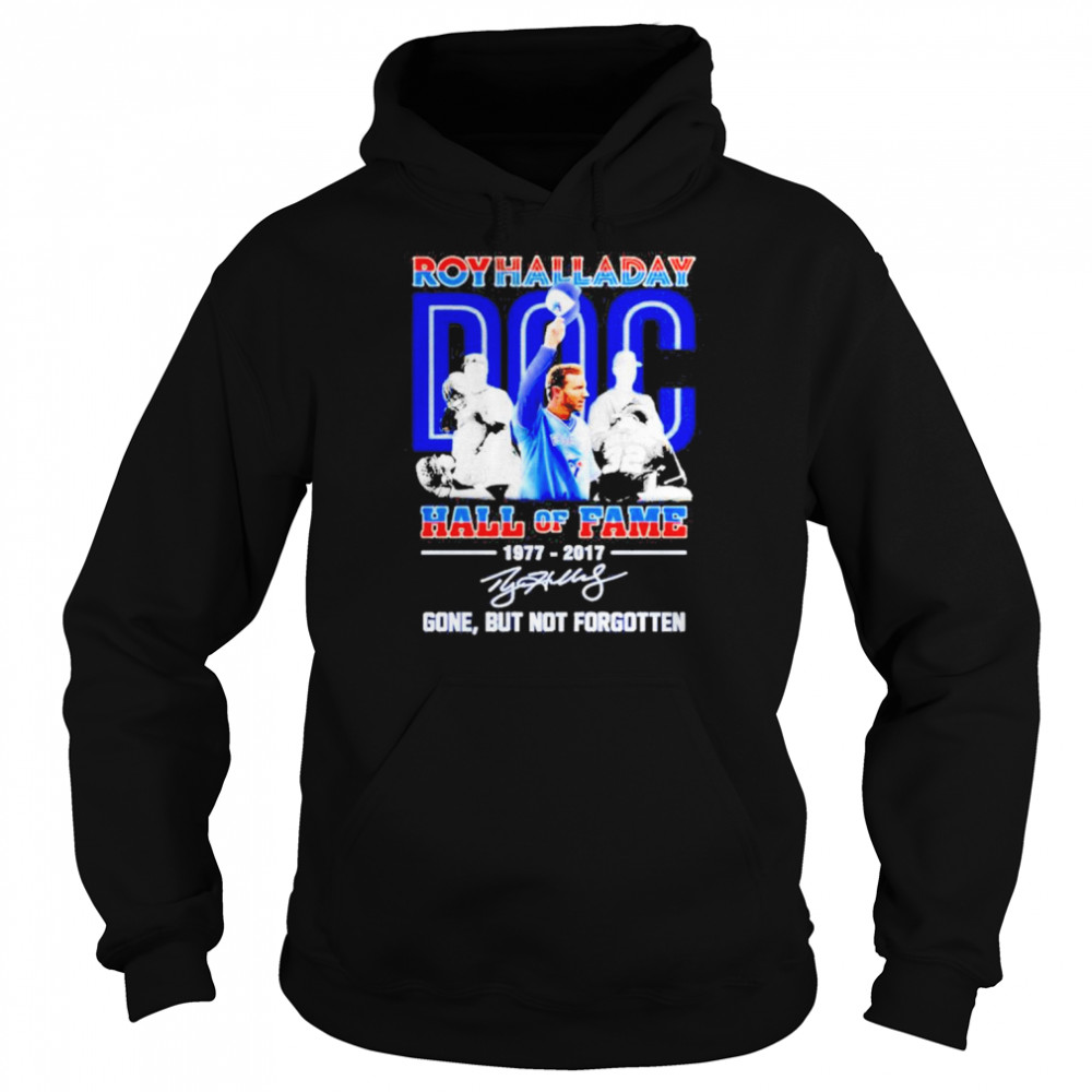 Roy Halladay Doc Hall Of Fame 1977-2017 Gone But Not Forgotten Signature  Unisex Hoodie