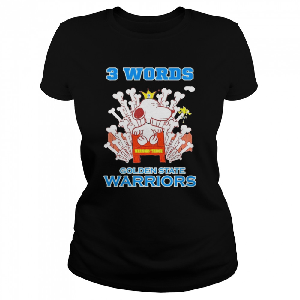 Snoopy And Woodstock Warriors Throne 3 Words Golden State Warriors  Classic Women's T-shirt