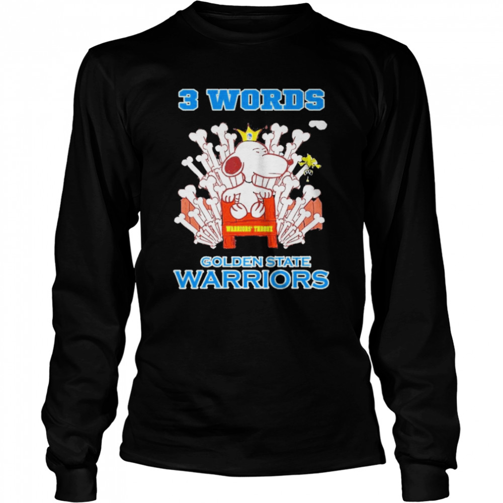 Snoopy And Woodstock Warriors Throne 3 Words Golden State Warriors  Long Sleeved T-shirt