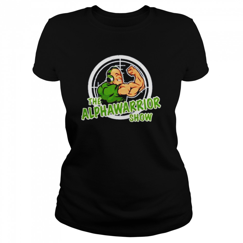 The Alpha Warrior Show shirt Classic Women's T-shirt