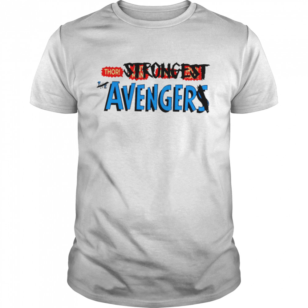 Thor Strongest Avenger shirt