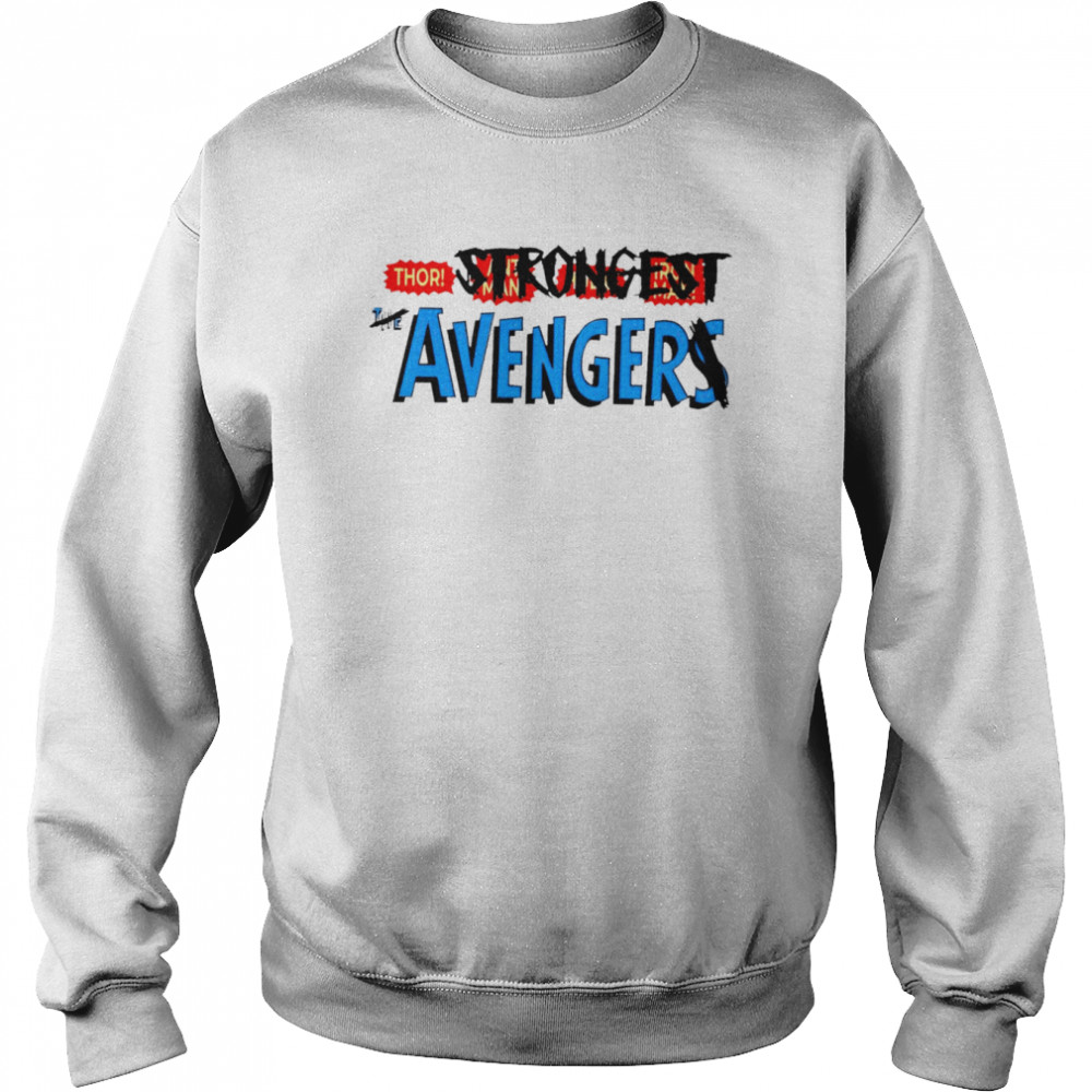 Thor Strongest Avenger shirt Unisex Sweatshirt