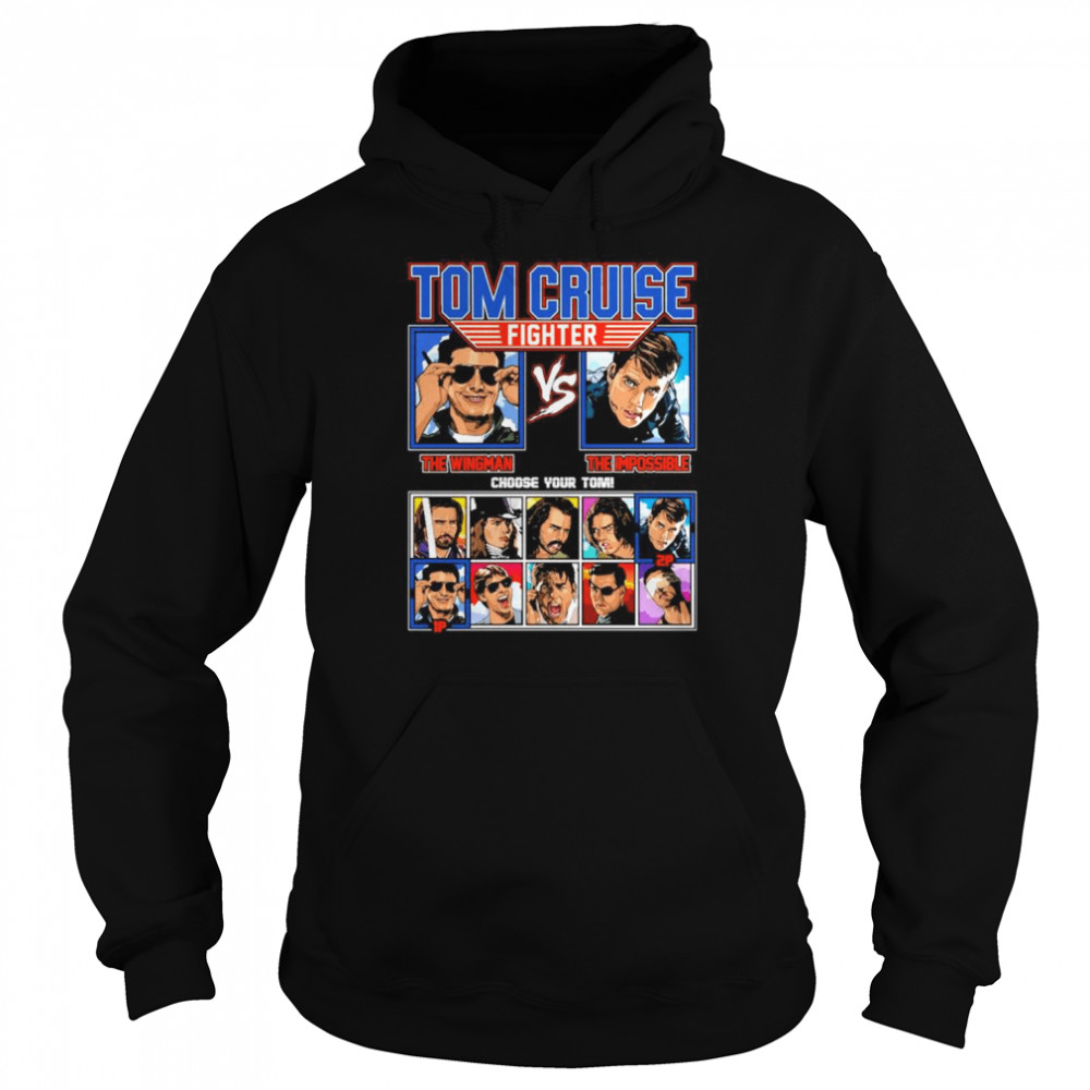 Tom Cruise Fighter The Wingman The Impossible Choose Your Tom  Unisex Hoodie