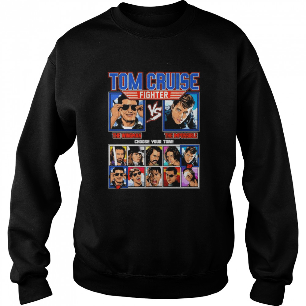 Tom Cruise Fighter The Wingman The Impossible Choose Your Tom  Unisex Sweatshirt