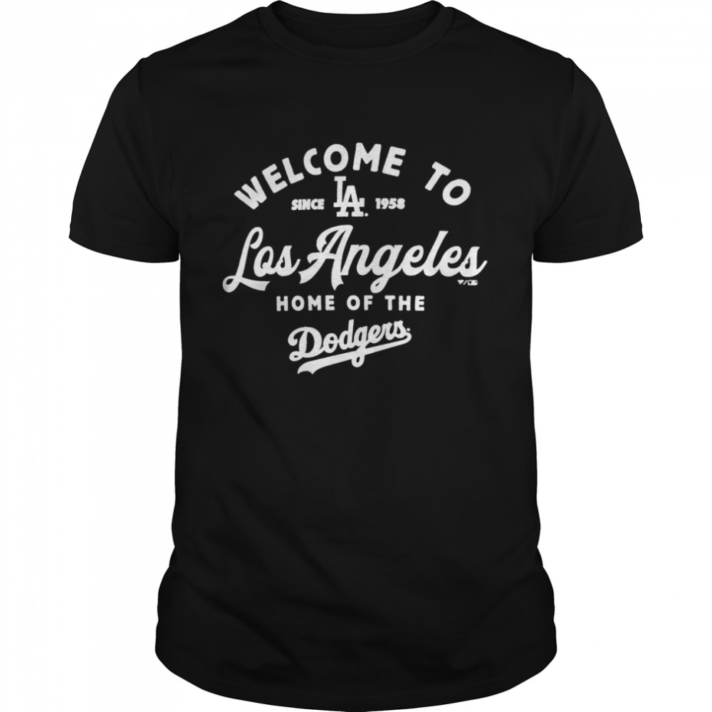 Welcome to Los Angeles Home of the Dodgers shirt