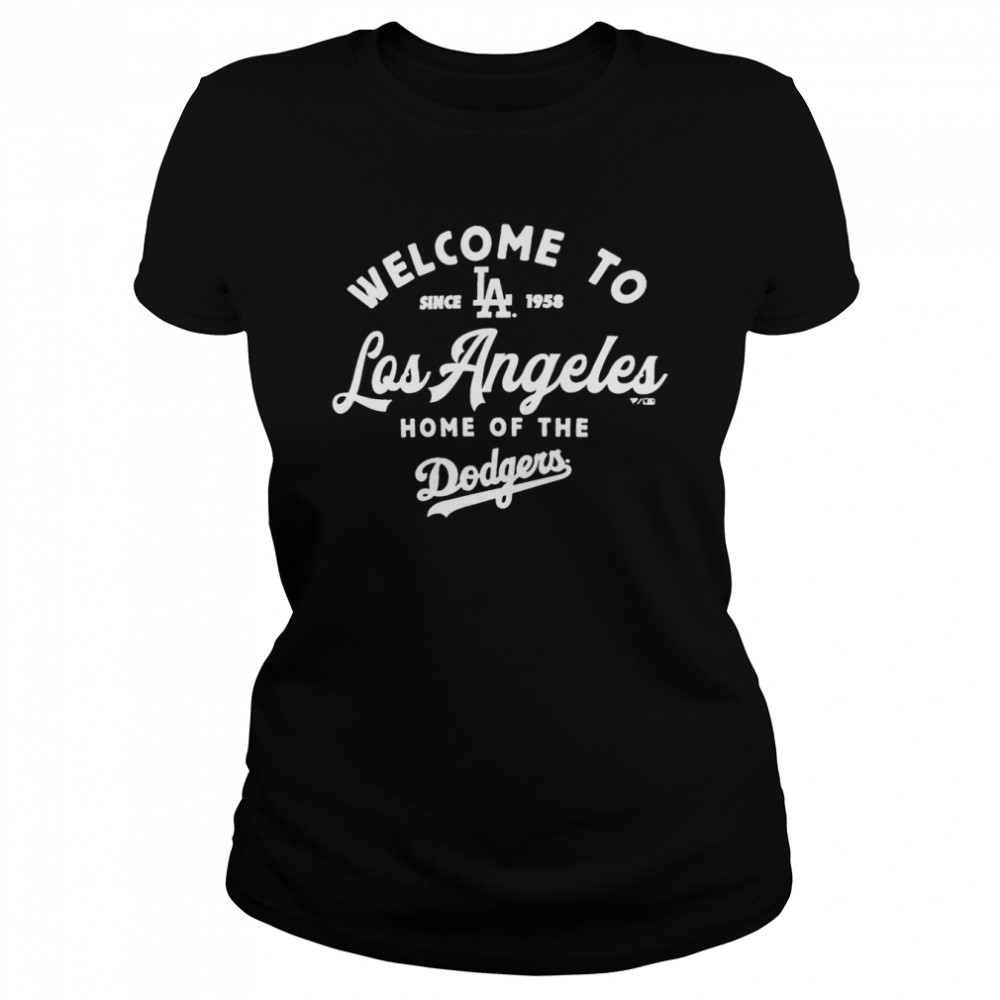 Welcome to Los Angeles Home of the Dodgers shirt Classic Women's T-shirt