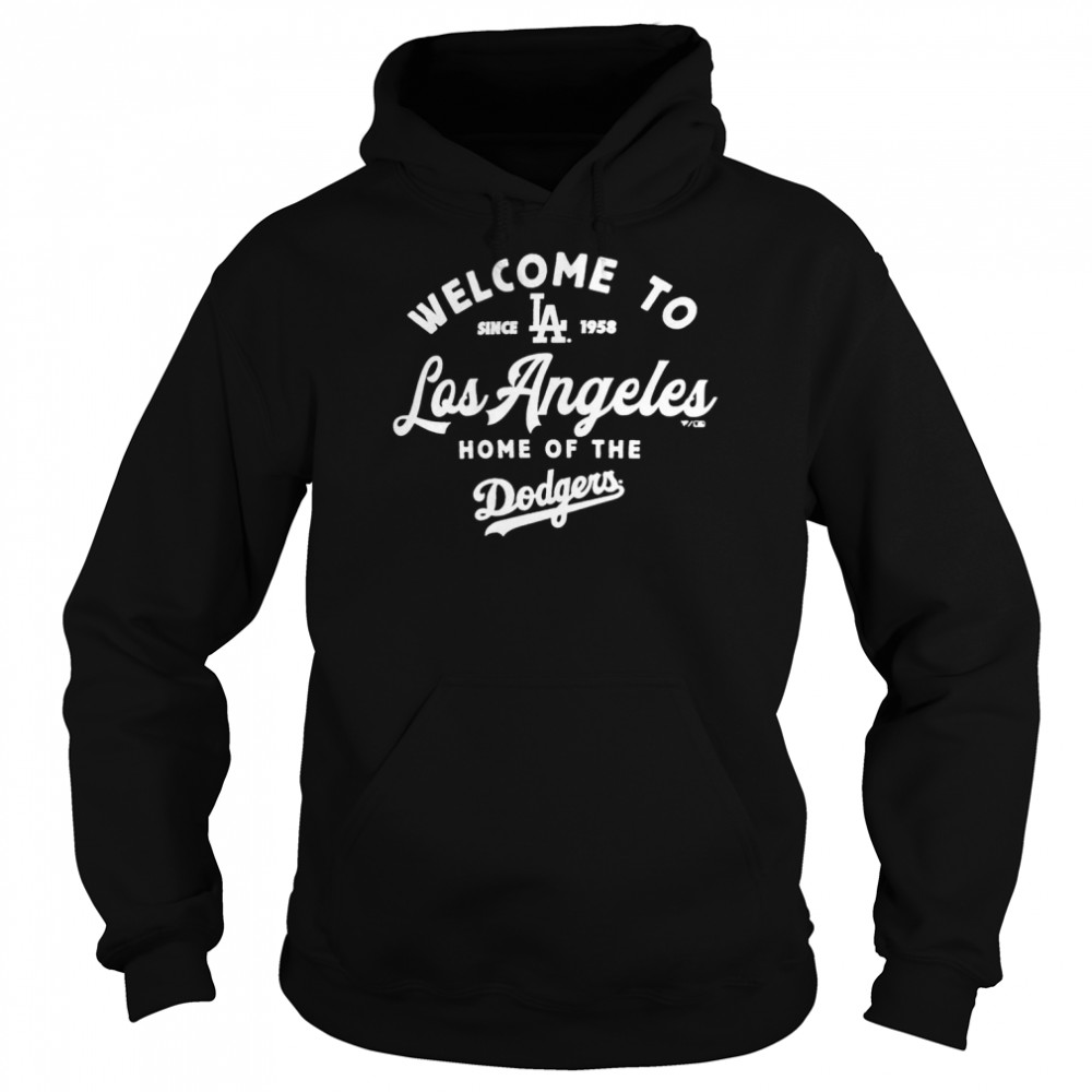 Welcome to Los Angeles Home of the Dodgers shirt Unisex Hoodie