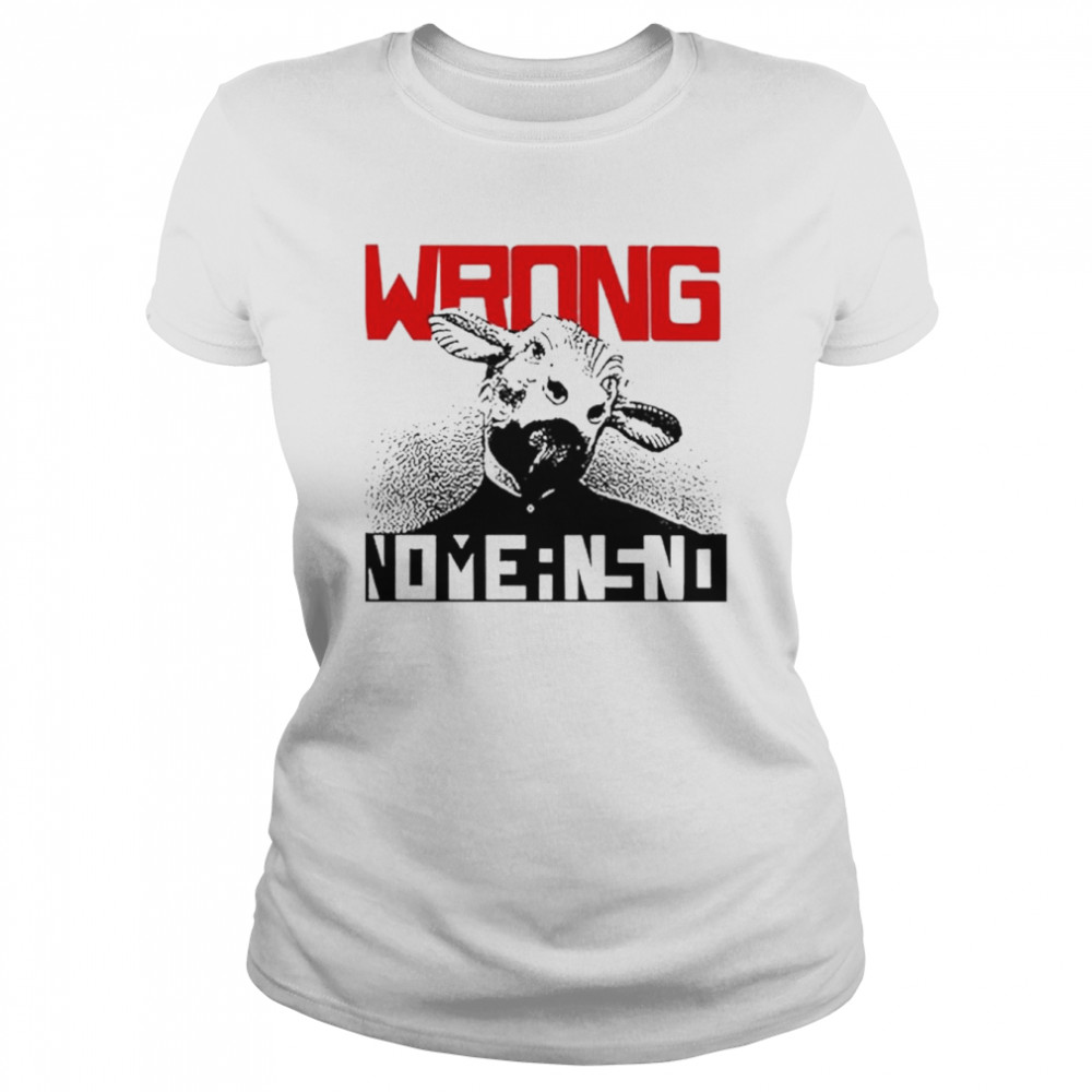 Wrong Nomeansno T-shirt Classic Women's T-shirt