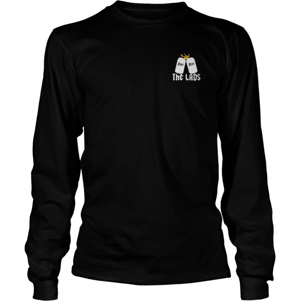 Beer the lads shirt Long Sleeved T-shirt