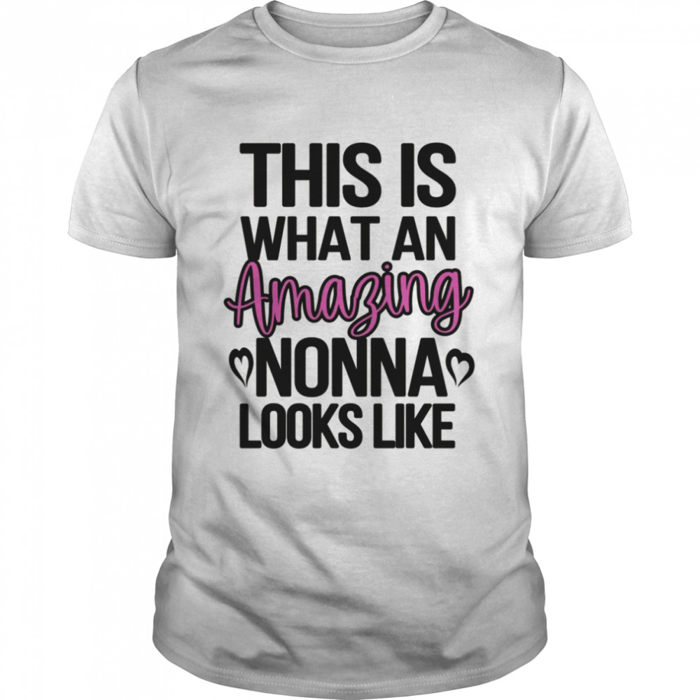 Amazing Nonna Grandmother Appreciation Nonna Grandma Shirt