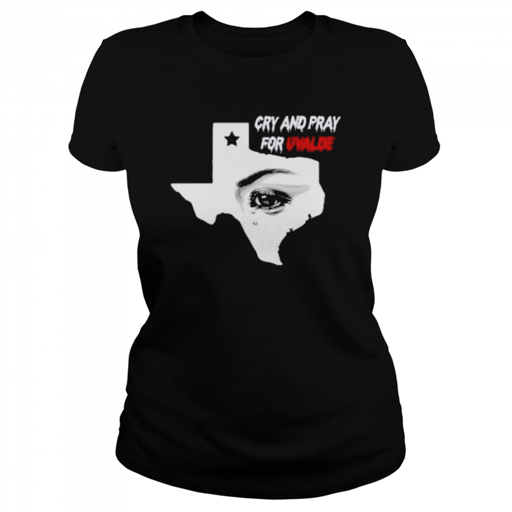 Cry And Pray For Uvalde Texas  Classic Women's T-shirt