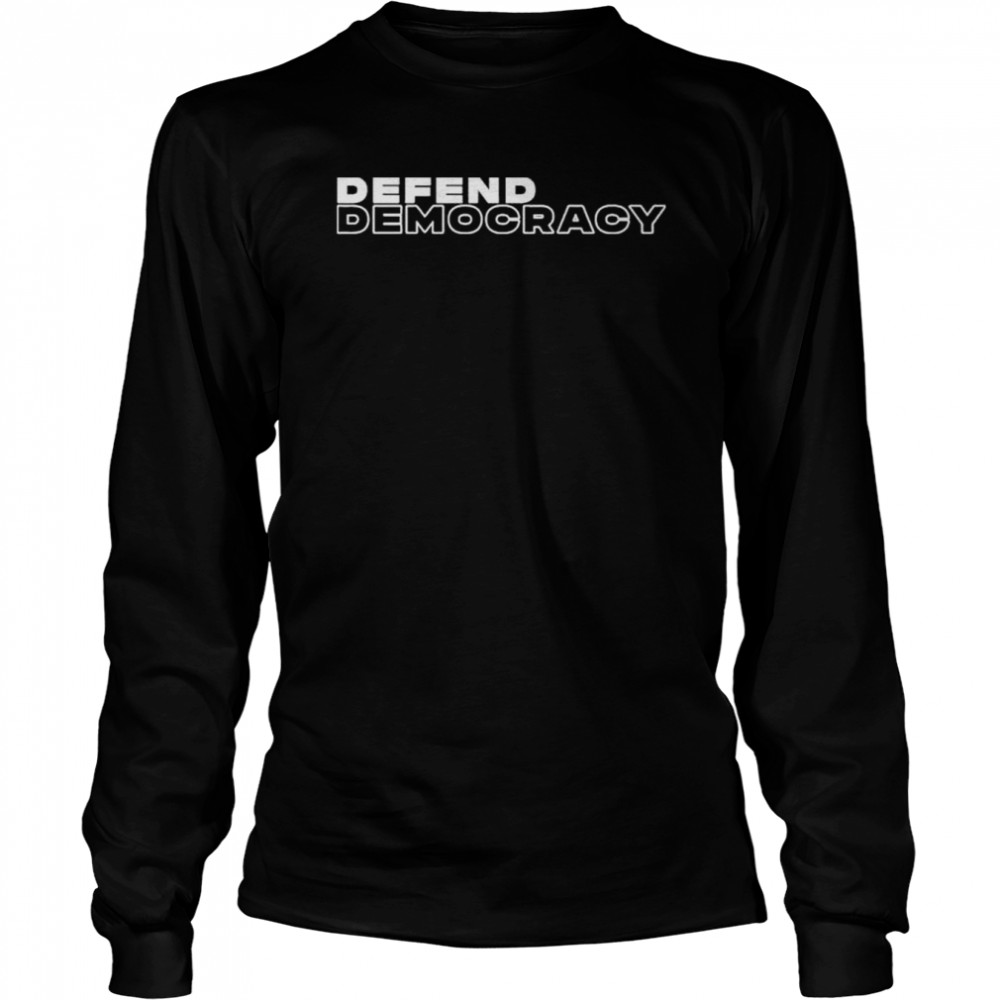 Defend democracy shirt Long Sleeved T-shirt