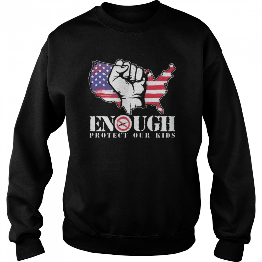 ENOUGH Protect Our Kids Stop Gun Violence, Protect Our Kids Not Guns  Unisex Sweatshirt