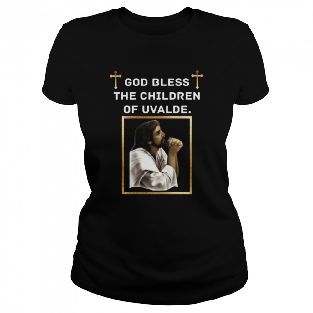 God bless the children of uvalde pray for uvalde protect kids not guns shirt Classic Women's T-shirt