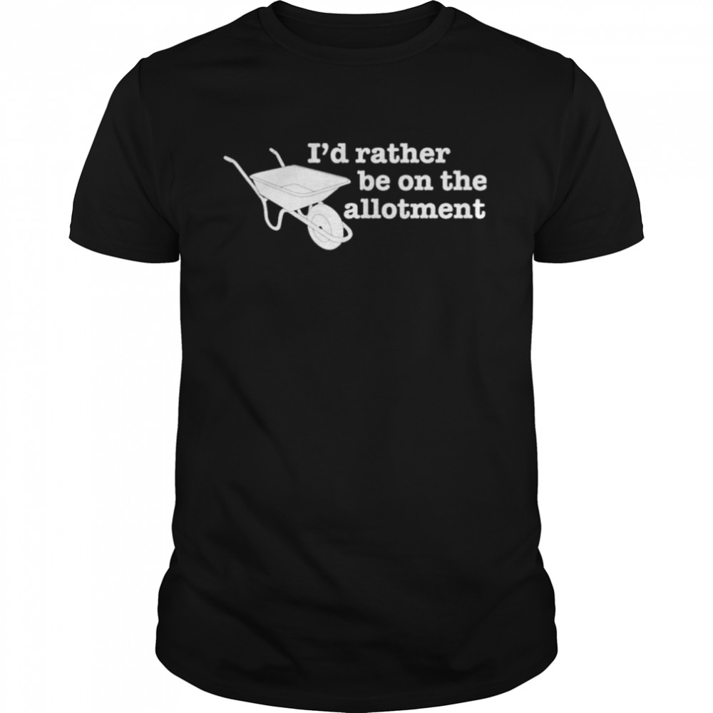Jeremy corbyn I’d rather be on the allotment shirt