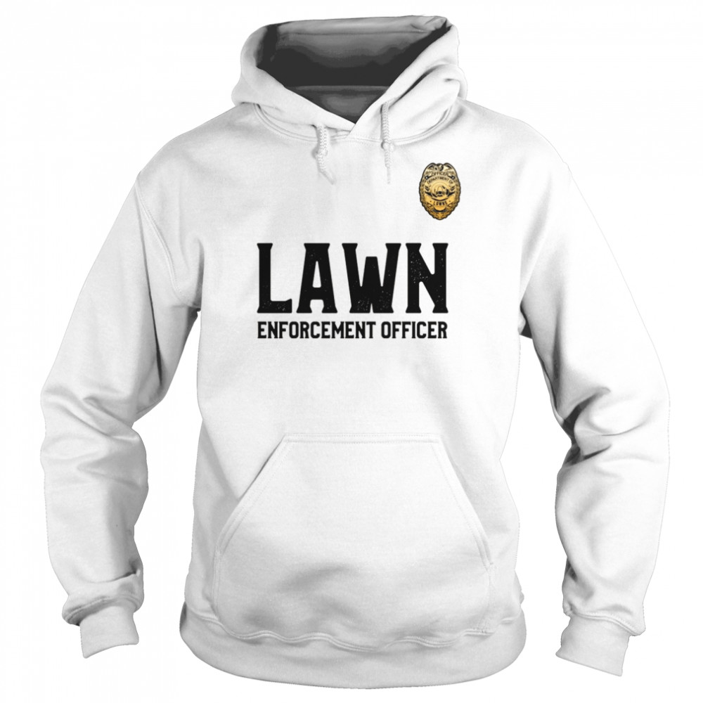 Lawn Enforcement Officer for Mowing The Lawns  Unisex Hoodie