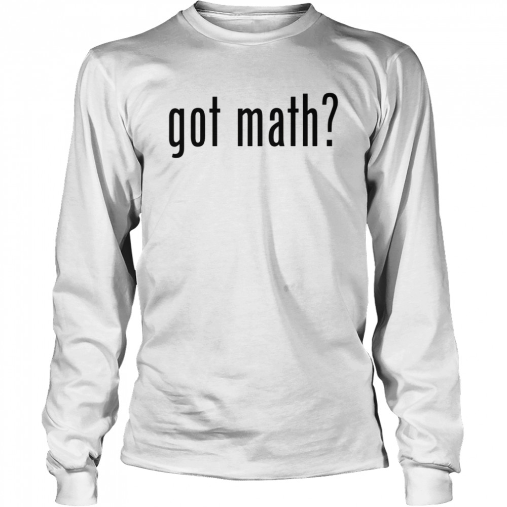 Nerdy Got Math Teacher Algebra Geometry Back to School  Long Sleeved T-shirt