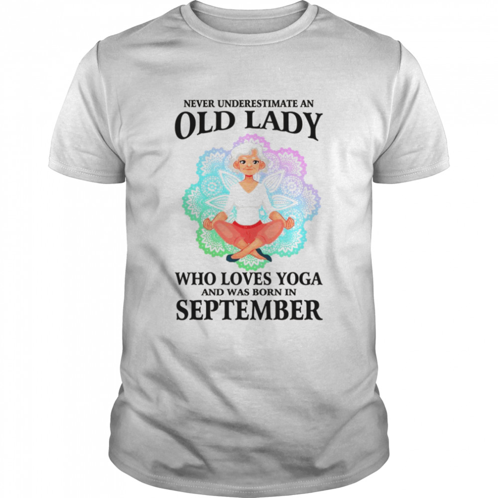 Never Underestimate An Old Lady Who Loves Yoga September  Classic Men's T-shirt