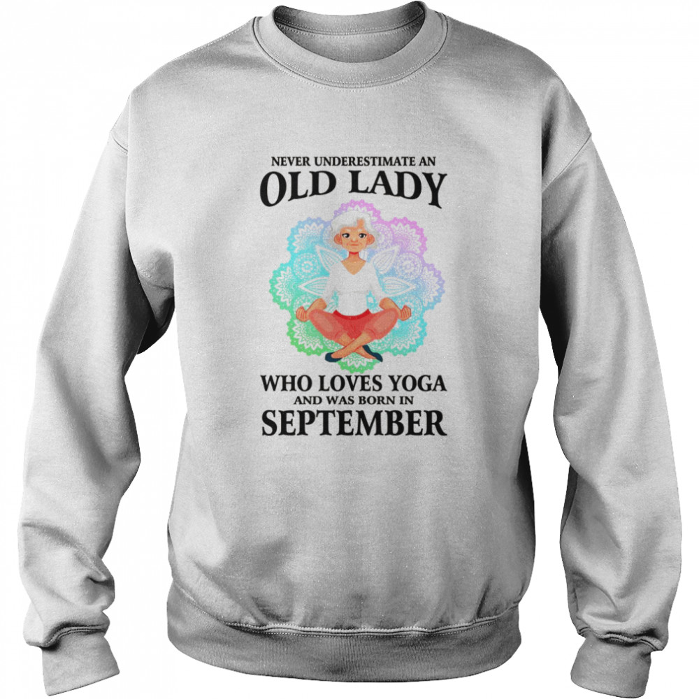 Never Underestimate An Old Lady Who Loves Yoga September  Unisex Sweatshirt