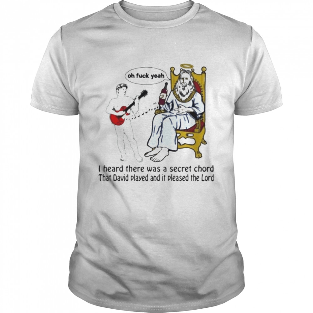 That go hard I heard there was a secret chord that david played and it pleased the lord shirt Classic Men's T-shirt