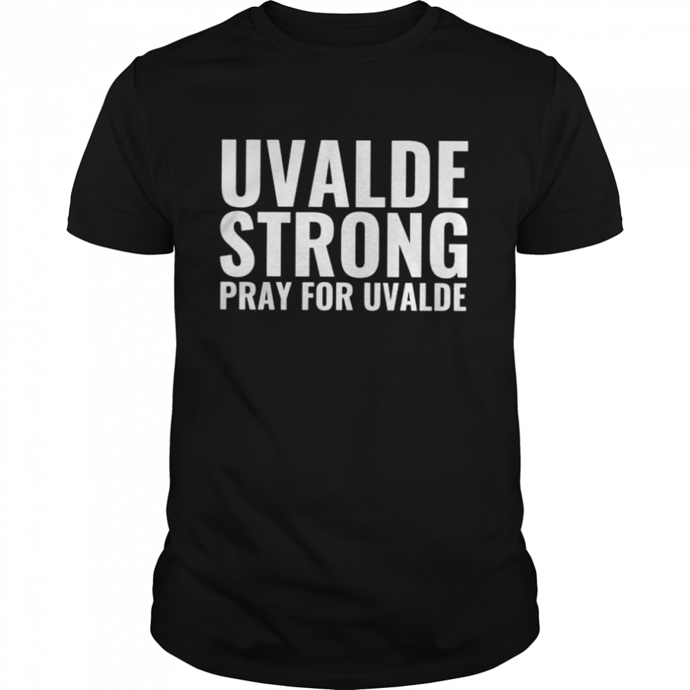 Uvalde strong pray for uvalde protect kids not gun protect our children shirt