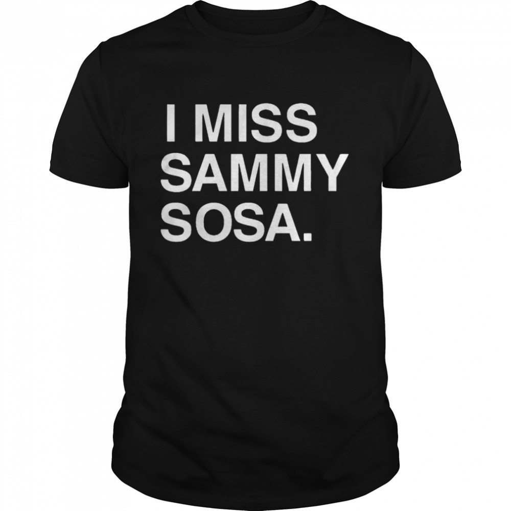 Chicago Cubs I Miss Sammy Sosa 2022 T-shirt