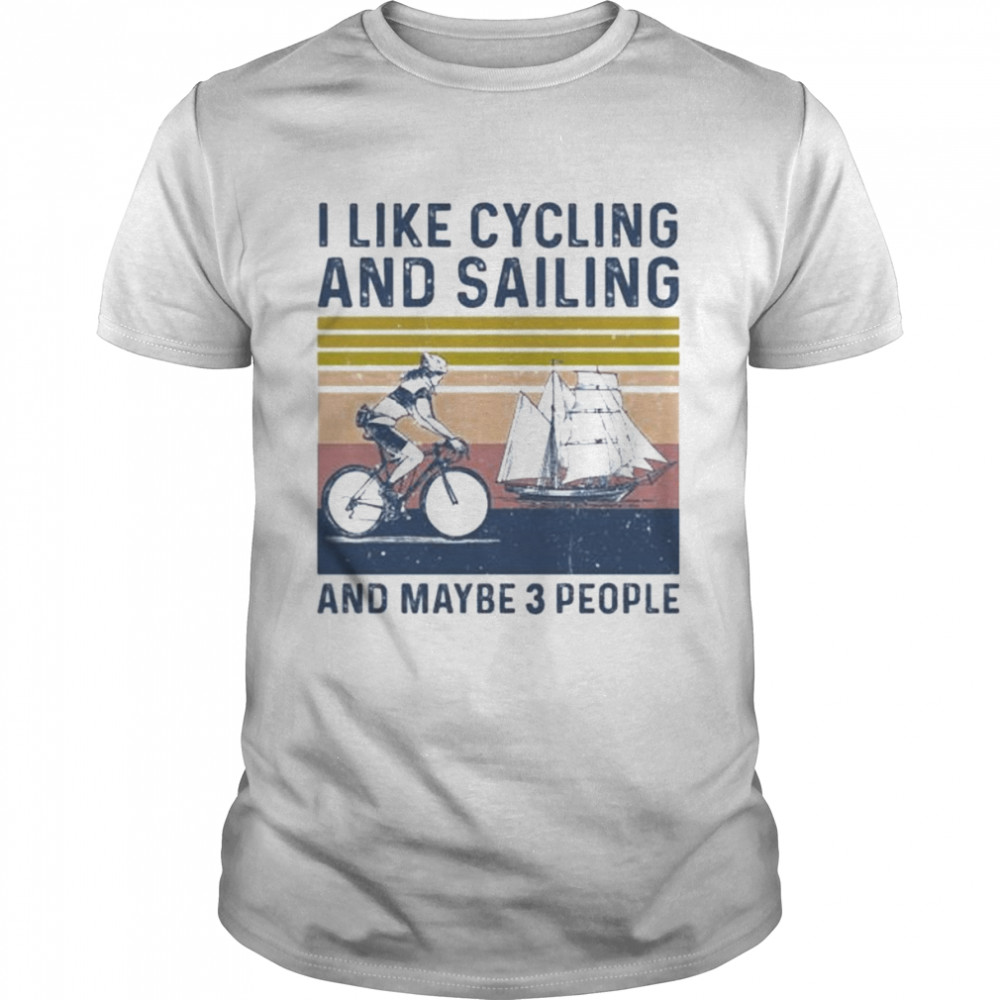 I like cycling and sailing and maybe 3 people vintage shirt