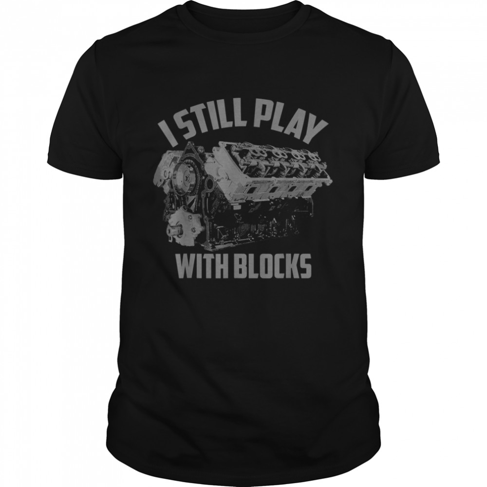I Still Play With Blocks Racing Shirt Maintenance Man Shirt