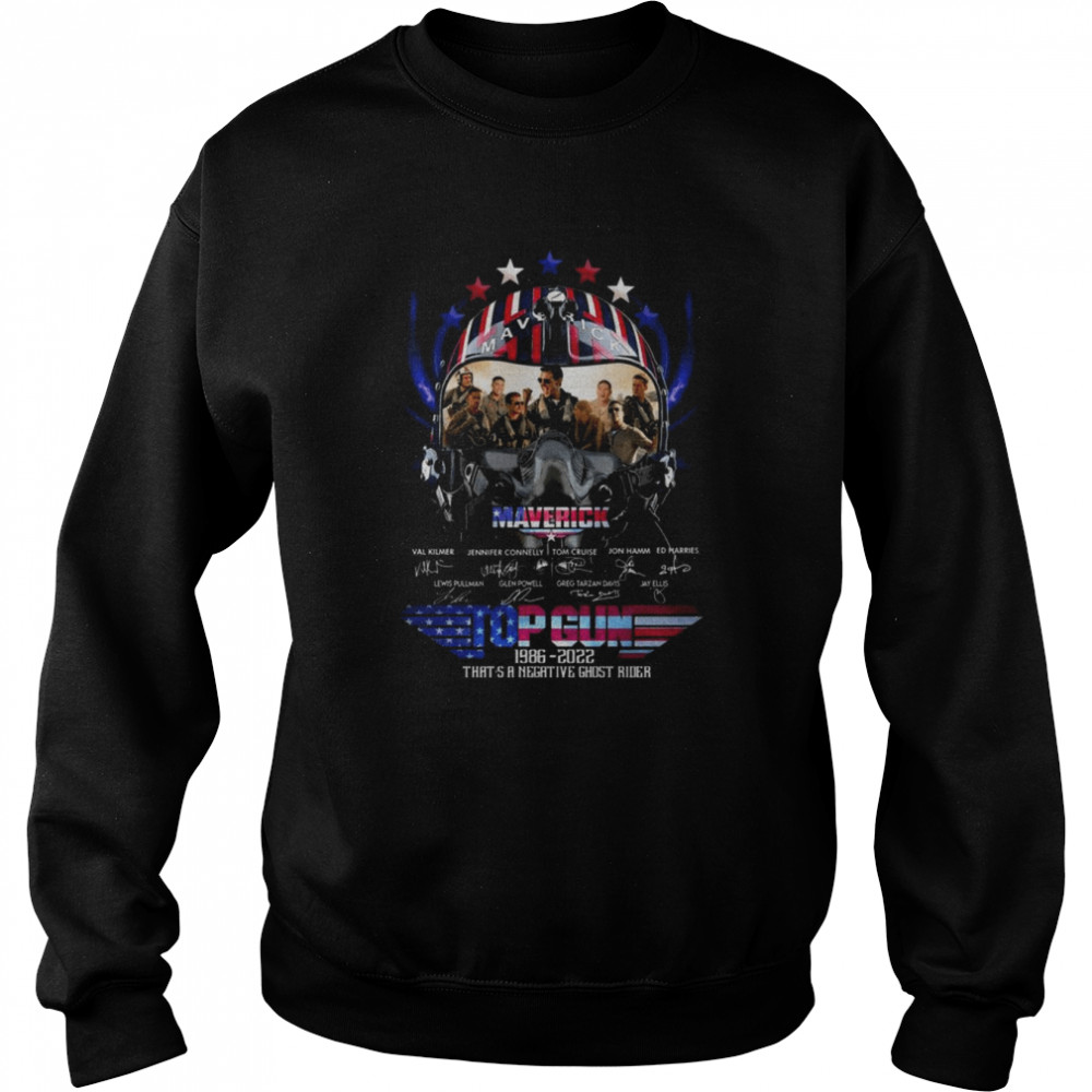 Maverick Top Gun 1986 2022 that’s a negative Ghost rider signatures shirt Unisex Sweatshirt