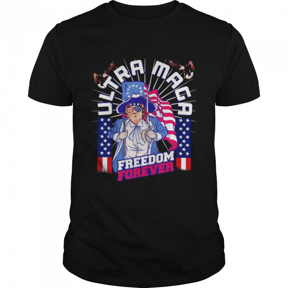 4th of July Patriotic USA UltrA MAGA Trump Freedom Forever Shirt