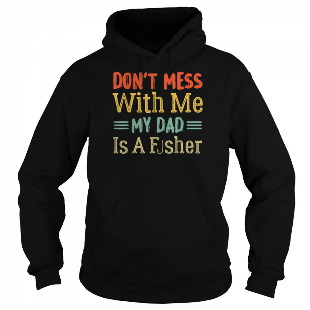 Dad Daughter My Dad Is A Fisher  Unisex Hoodie