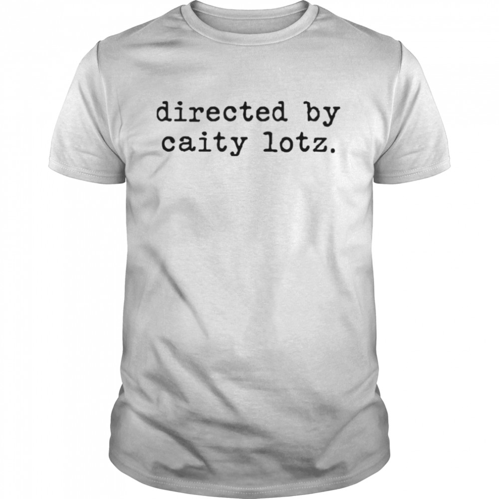 Directed by caity lotz shirt