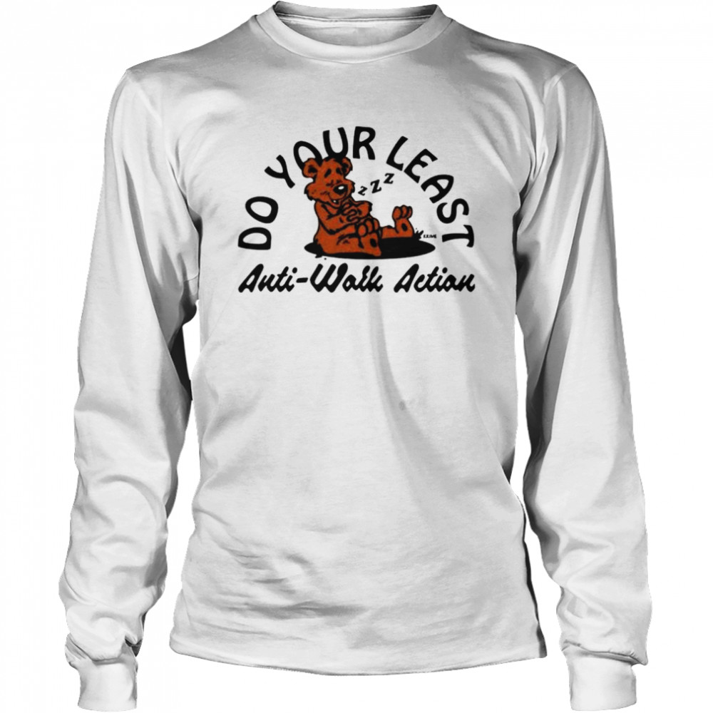 Do your least anti work action shirt Long Sleeved T-shirt