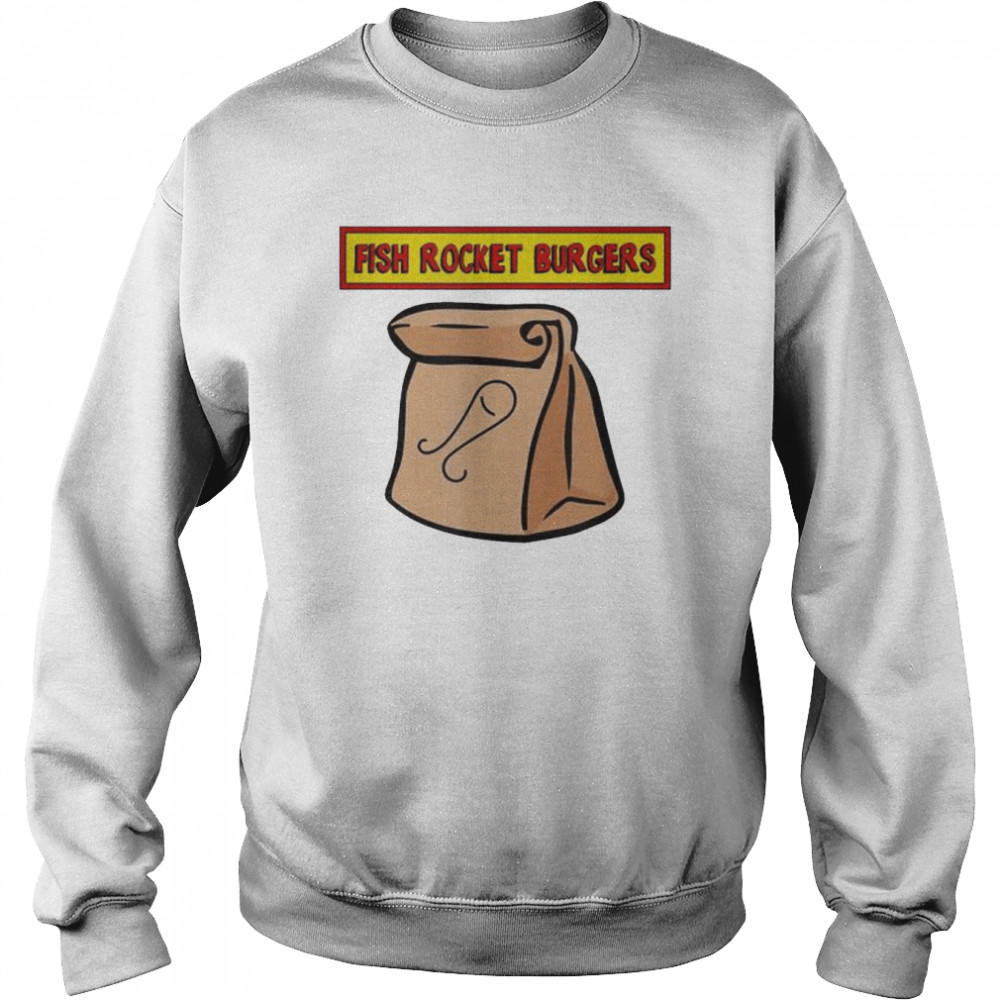 Fish rocket burgers paper bag sack family show shirt Unisex Sweatshirt