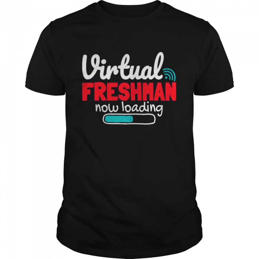Freshman Now Loading Ninth 9th Grade Virtual Learning Shirt
