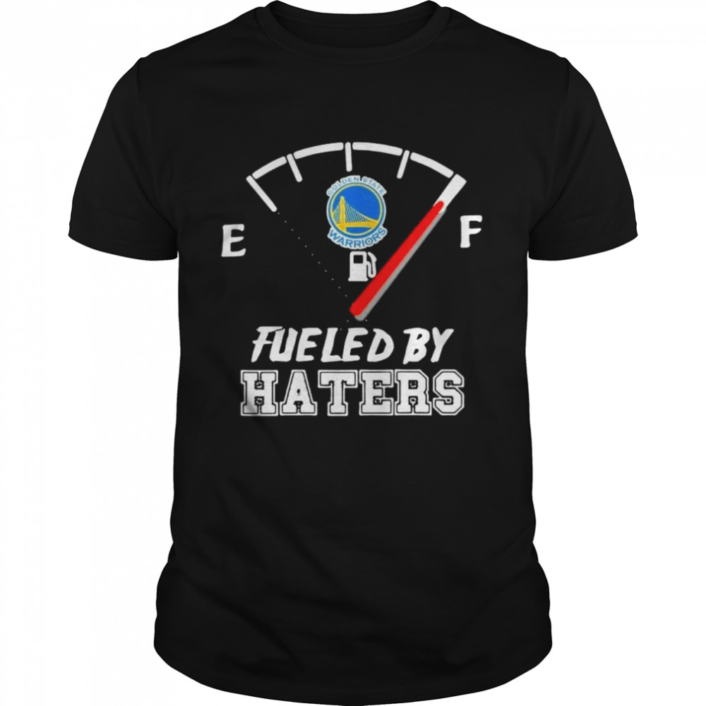 Fueled By Haters Golden State Warrior Shirt