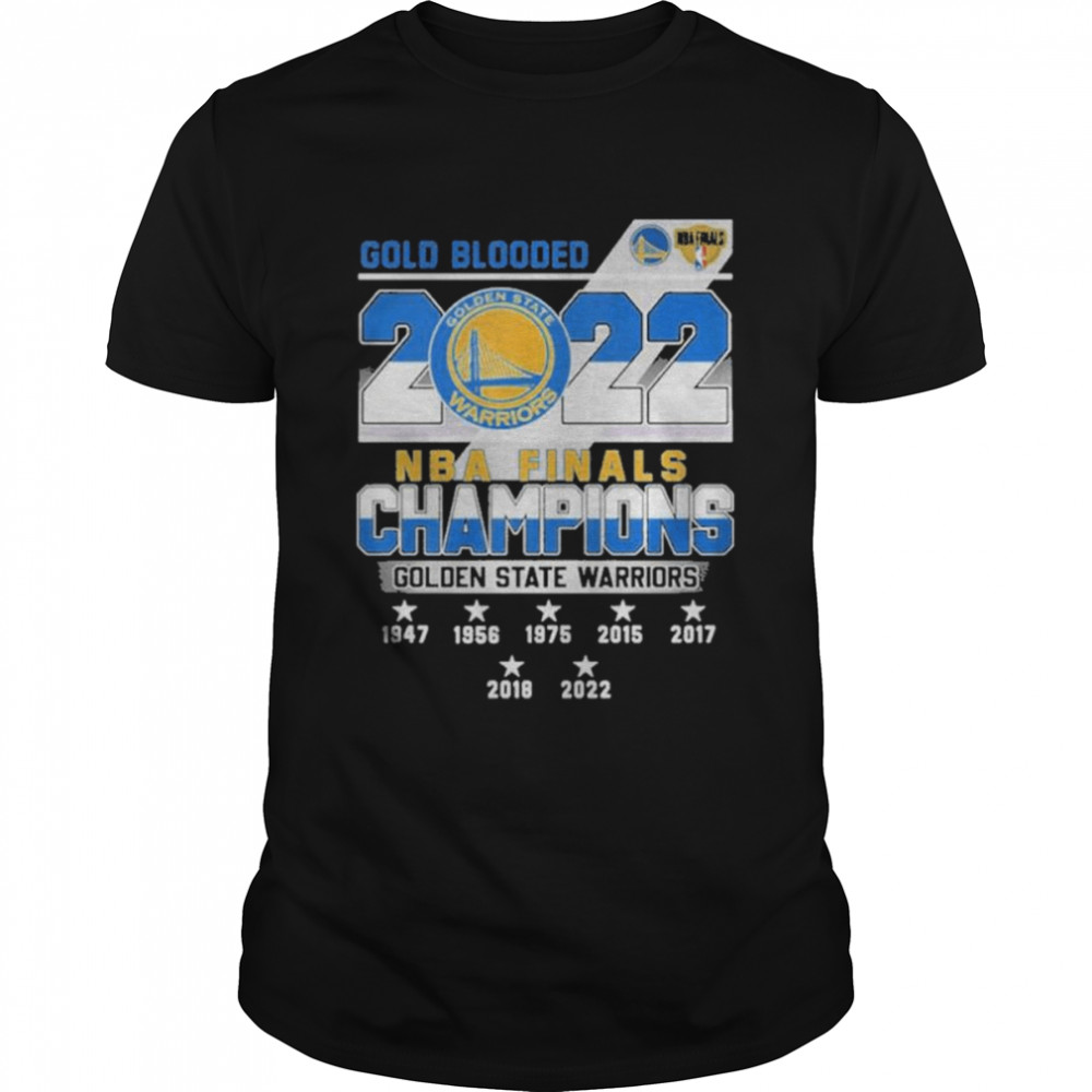 Gold Blooded 2022 Nba Finals Champions Golden State Warriors 19472022 T-Shirt