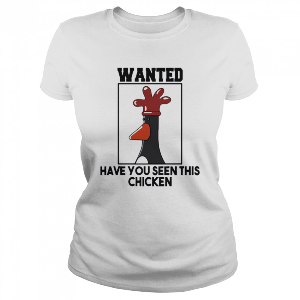 Have You Seen This Chicken  Classic Women's T-shirt