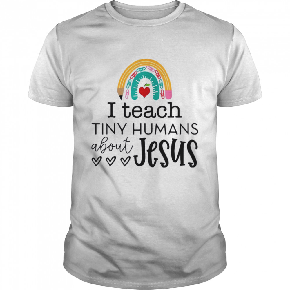 I teach tiny humans about Jesus rainbow teacher life shirt Classic Men's T-shirt