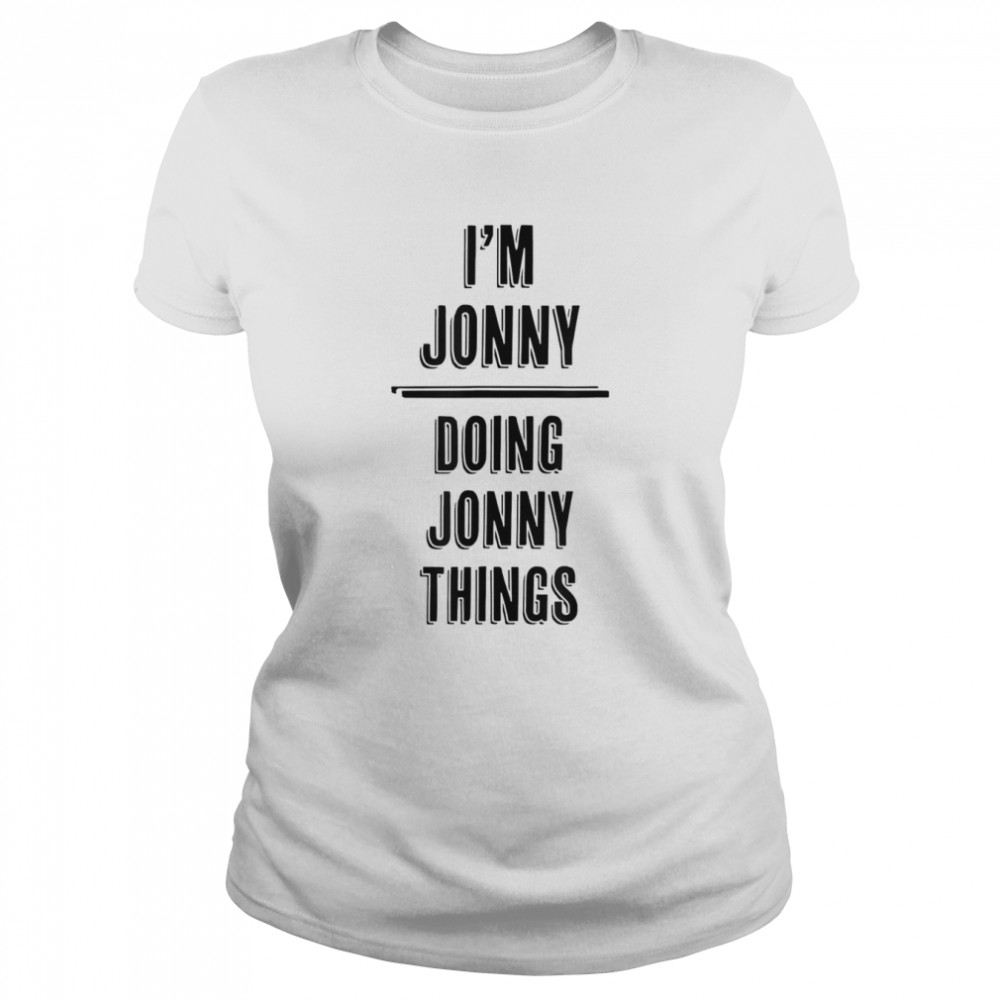 I’m JONNY Doing JONNY Things  Classic Women's T-shirt