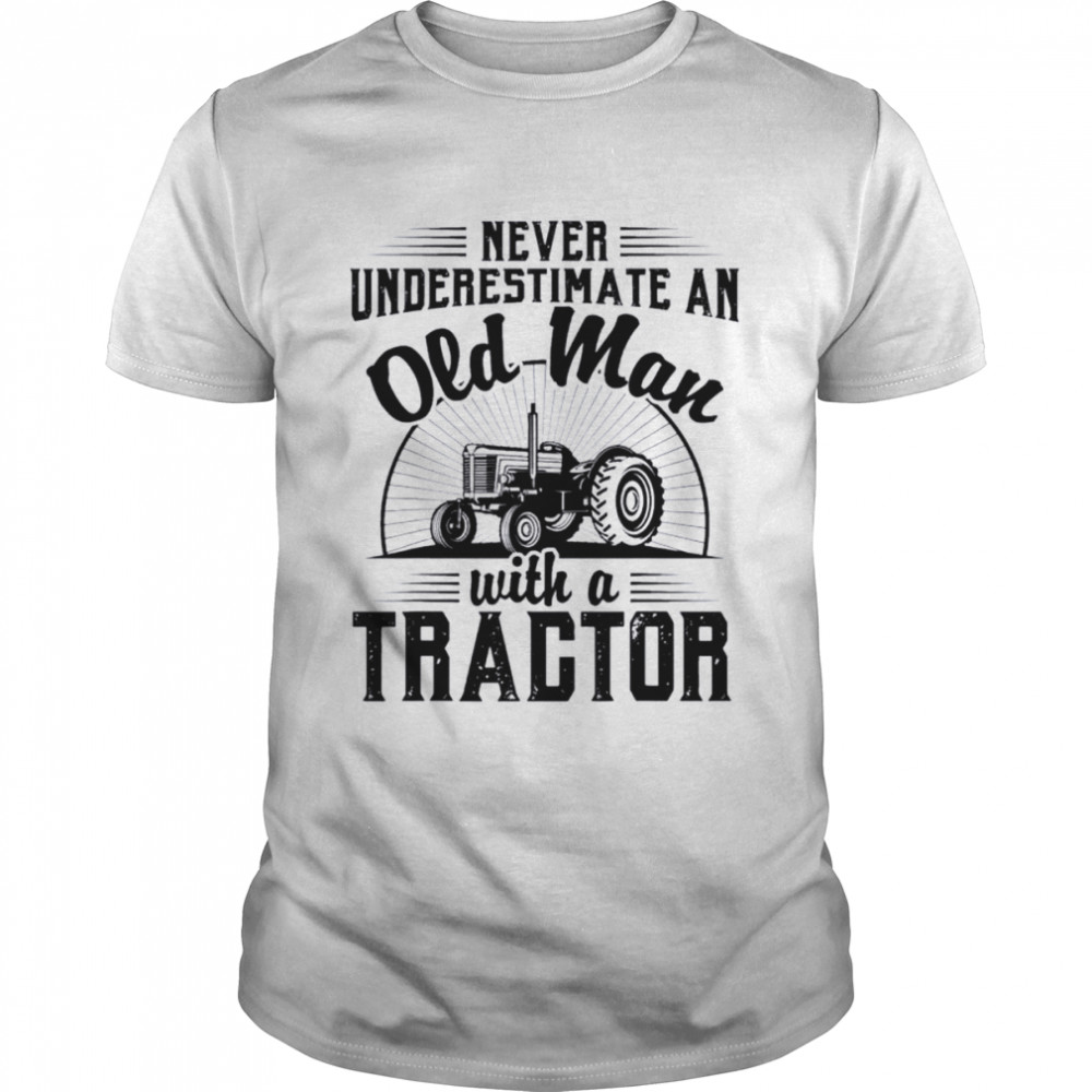 Never underestimate an old man with a tractor farmer dad shirt Classic Men's T-shirt