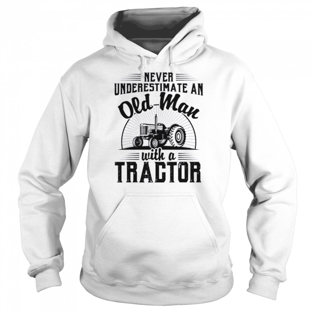 Never underestimate an old man with a tractor farmer dad shirt Unisex Hoodie