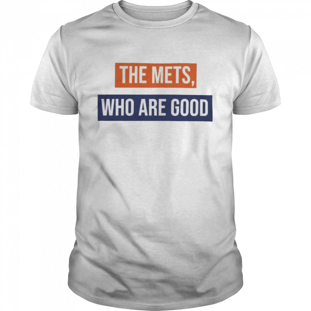 New York Mets the Mets Who Are Good shirt Classic Men's T-shirt