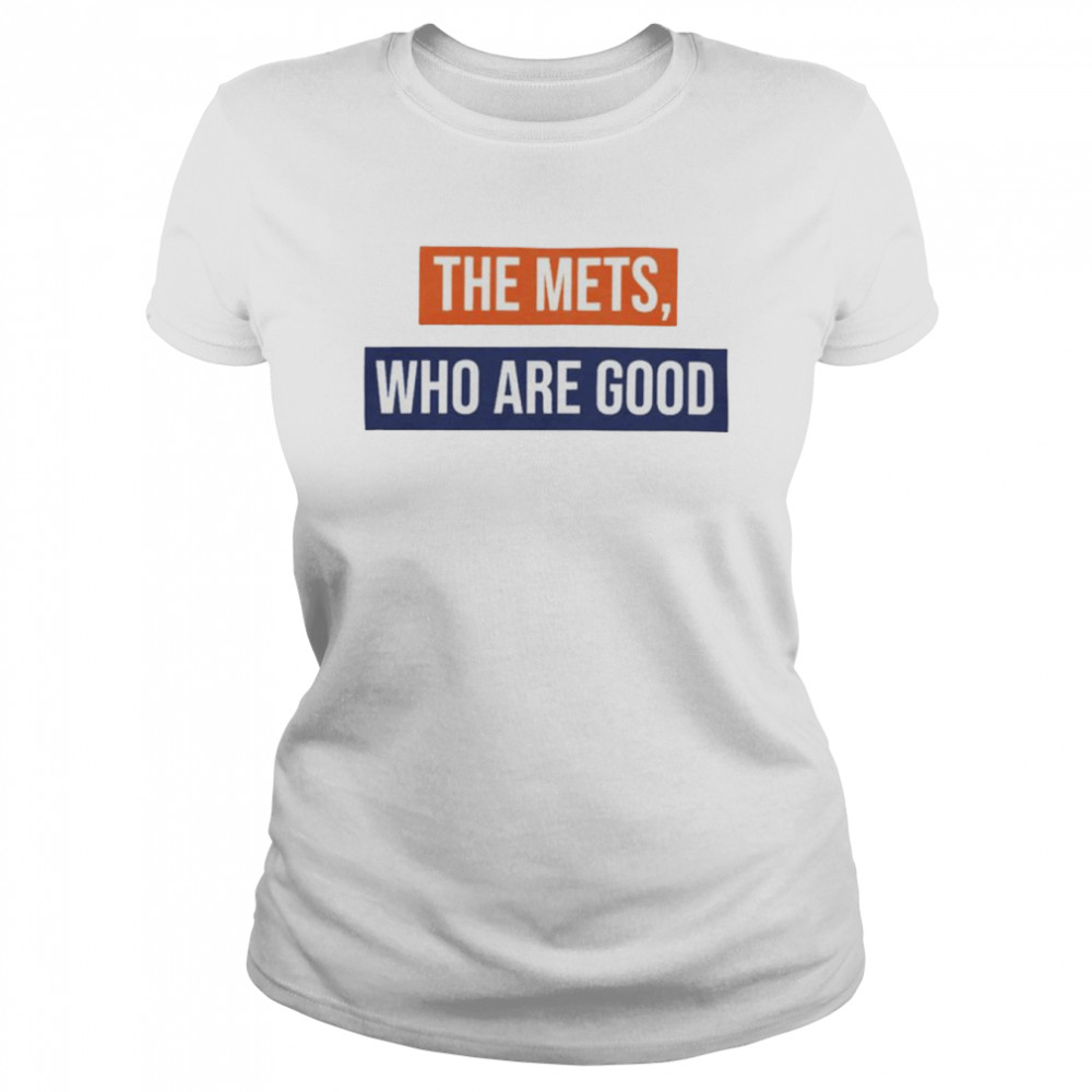 New York Mets the Mets Who Are Good shirt Classic Women's T-shirt