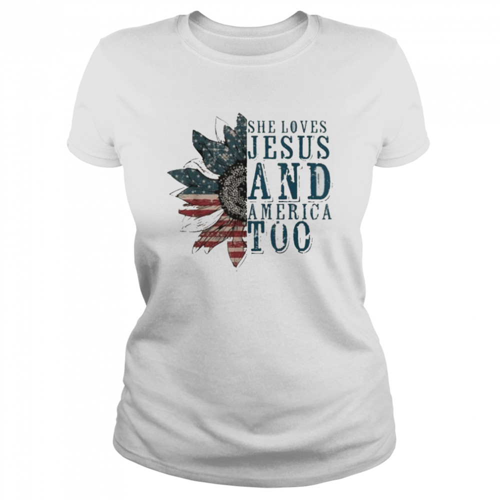 She Loves Jesus And America Too Sunflower American Flag  Classic Women's T-shirt