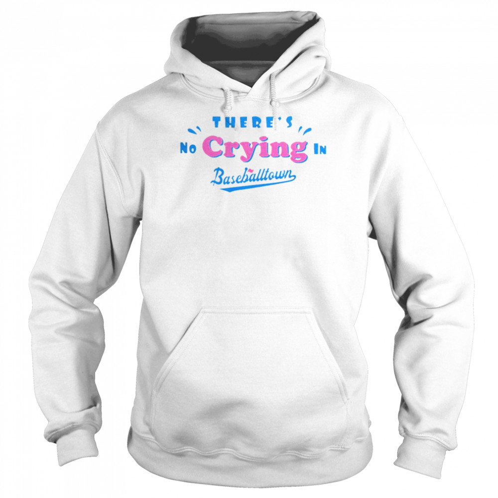 There’s no crying in baseball town shirt Unisex Hoodie